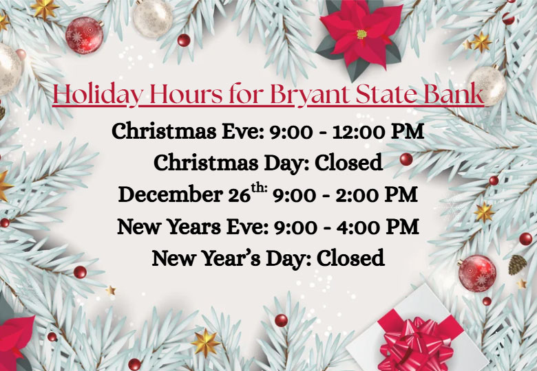Holiday Hours for Bryant state Bank